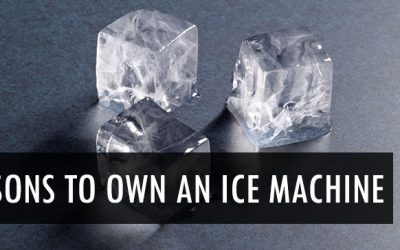 Top 6 Reasons to Purchase an Ice Machine